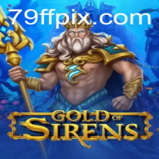 Conheça GoldofSirens: O Novo Jogo Inspirador Disponível em 79FF.COM
